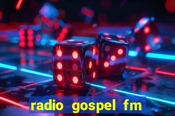 radio gospel fm salvador bahia